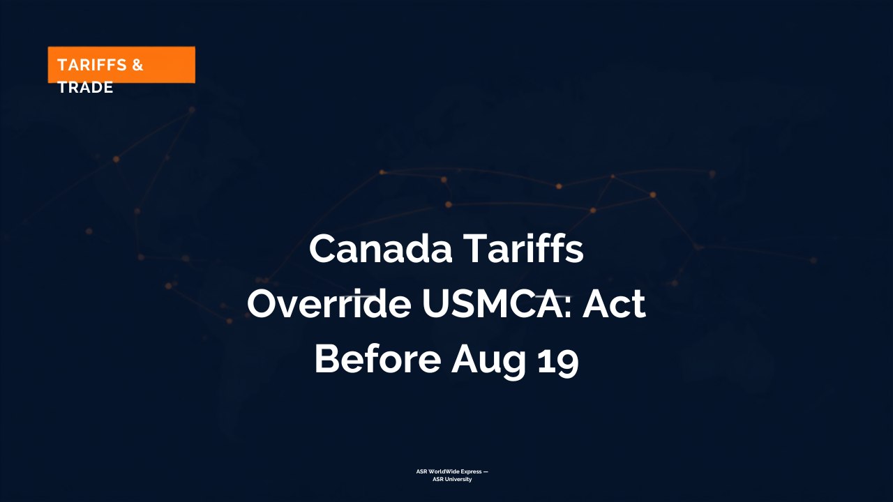 Section 338 Canada Tariffs Take Effect Aug 19: What Importers Must Do Now